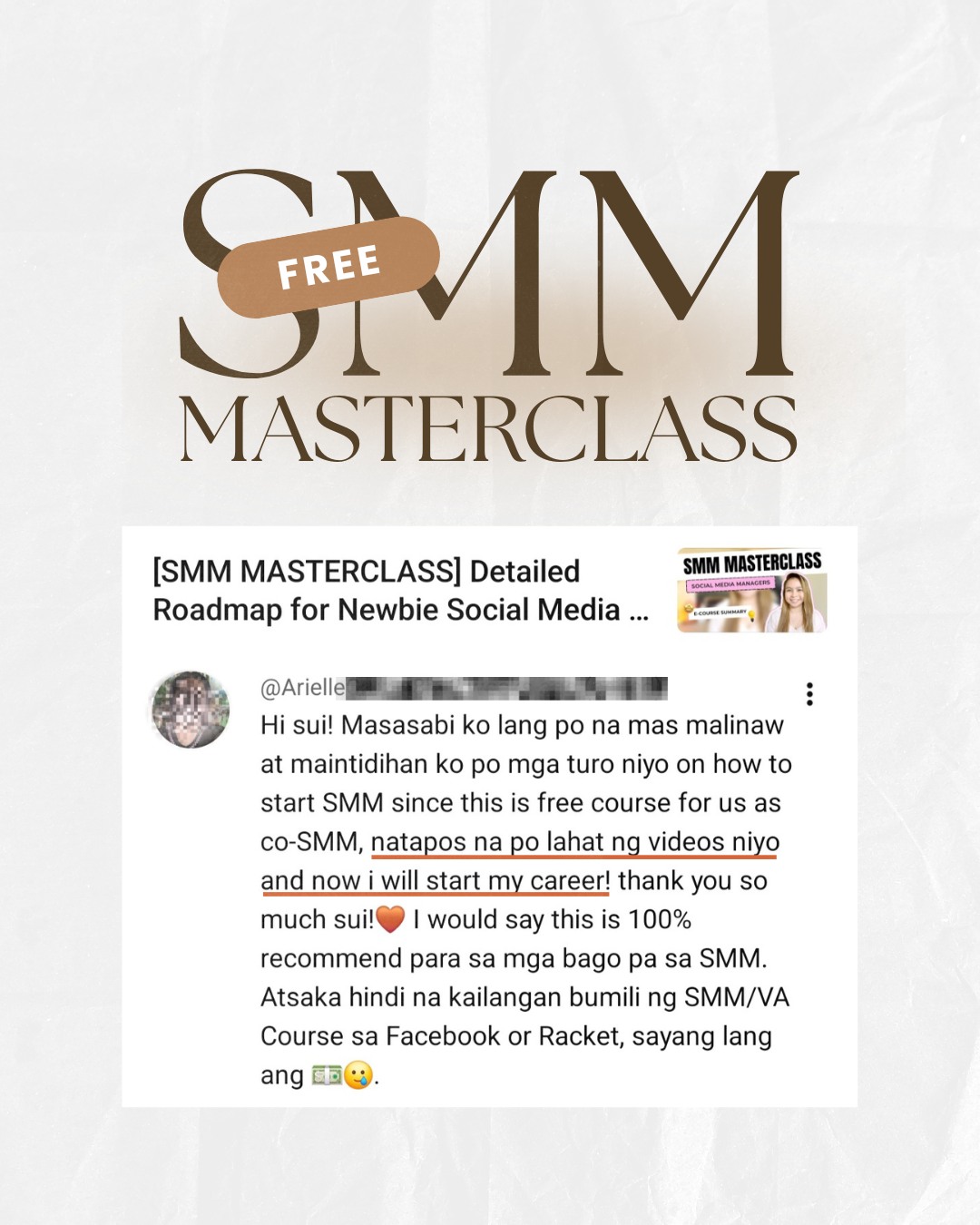 If you’re also interested dito sa 𝗙𝗥𝗘𝗘 𝗦𝗠𝗠 𝗠𝗔𝗦𝗧𝗘𝗥𝗖𝗟𝗔𝗦𝗦 where she left this message,
📩 comment “SMM Masterclass” and I’ll send you the link 

Yes, if hindi ka pa makapagsimula dahil wala ka pang pang-enroll sa mga paid courses…𝘆𝗼𝘂 𝗰𝗮𝗻 𝗮𝗹𝘄𝗮𝘆𝘀 𝘀𝘁𝗮𝗿𝘁 𝘀𝗮 𝗺𝗴𝗮 𝗹𝗶𝗯𝗿𝗲 𝗺𝘂𝗻𝗮.

Just like Boss Ariella 👩🏻‍💻Natapos na nya ang videos sa channel and I’m happy to know na ready na sya mag-start ng career sa freelance industry 🎊

Again, just comment “SMM MASTERCLASS” if you want the masterclass link.